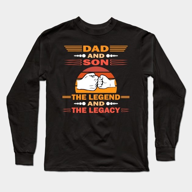 Dad And Son The Legend And The Legacy Long Sleeve T-Shirt by Vcormier